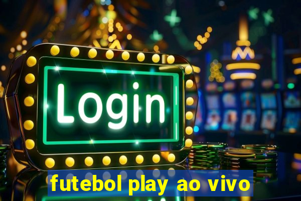 futebol play ao vivo